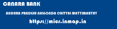 CANARA BANK  ANDHRA PRADESH NALGONDA CHITYAL WATTIMARTHY  micr code